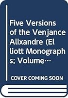 Five Versions of the Venjance Alixandre (Elliott Monographs; Volume 34) 0527026379 Book Cover