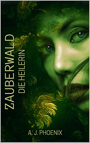 Zauberwald: Die Heilerin von [A.J. Phoenix]