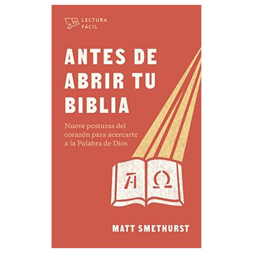 Antes de abrir tu Biblia: Nueve posturas del corazón para acercarte a la Palabra de Dios