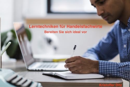 Lerntechniken für Handelsfachwirte: Vorbereitung auf die schriftliche IHK Prüfung