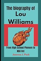 The biography of Lou Williams: From High School Phenom to NBA Vet B0F61X8N4N Book Cover
