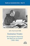 Endstation Frieden: Die bewegende Lebensreise des Abtes Leo von Rudloff (1902-1982) (Studien zur monastischen Kultur) - John Hammond 