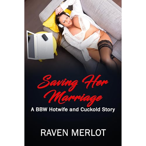 A BBW Hotwife and Cuckold Story - Saving Her Marriage Audiobook By Raven Merlot cover art