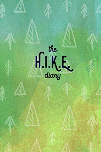 The Hike Diary, Hiker's journal: Hiking Logbook, Trail Review, Trail Log, Outdoor Journal, Guided Journal to write in, Hiking Gear List & Guide, Hiker's keepsake, Walking Log