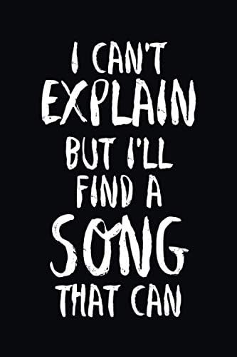 Amazon Com I Can T Explain But I Ll Find A Song That Can Songwriter Lyrics Journal Notebook Size 6x9 Inches 1 Pages Publishing Music Composition Books