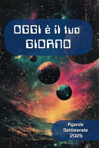 Oggi e il tuo Giorno: Agenda Settimanale 2025 - 12 mesi - pianificazione da gennaio a dicembre - formato A5 ? per uomo