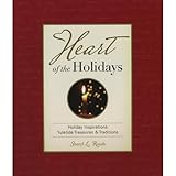 Heart of the Holidays: Holiday Inspirations Yuletide Treasures & Traditions