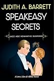 Speakeasy Secrets: A Jazz Age Romantic Suspense (Love, Lies & Alibis Book 3)