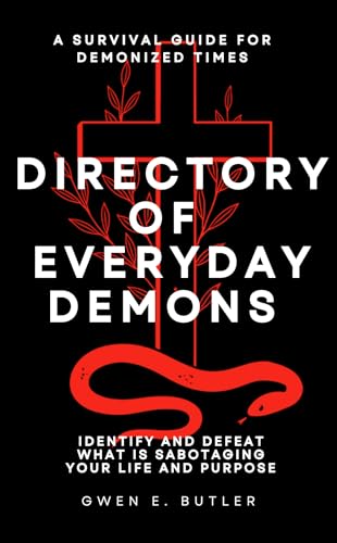 Directory of Everyday Demons : How to Identify and Defeat What is Sabotaging Your Life and Purpose