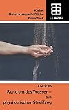  Rund um das Wasser ― ein physikalischer Streifzug (Kleine Naturwissenschaftliche Bibliothek, Band 0)
