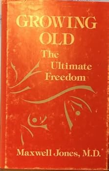 Hardcover Growing Old: The Ultimate Freedom Book