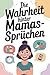Die Wahrheit hinter Mamas - Sprüchen: Was Mütter sagen – und was sie wirklich meinen! | Lustig, ehrlich und zum Wiedererkennen | Das perfekte Geschenk für Mama
