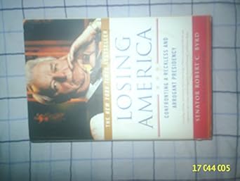 Losing America: Confronting a Reckless and Arrogant Presidency