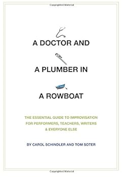 Paperback A Doctor and a Plumber in a Rowboat: The Essential Guide to Improvisation Book