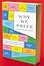 Why We Write: 20 Acclaimed Authors on How and Why They Do What They Do