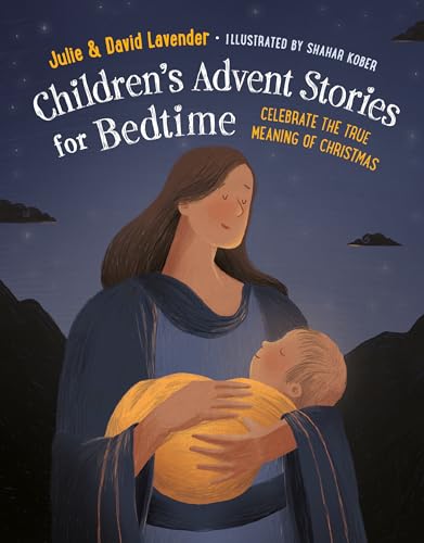 Childrens Advent Stories for Bedtime (Fully Illustrated): Celebrate the True