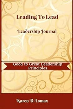 Paperback Leading to Lead: Good to Great Leadership Principles: Leadership Journal Book
