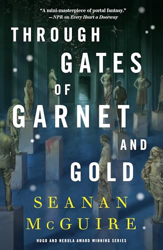 Through Gates of Garnet and Gold (Wayward Children, 11)