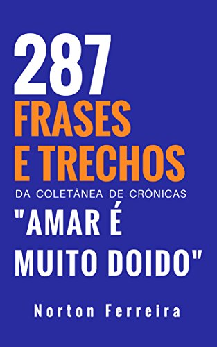 287 frases e trechos da coletânea de crônicas "Amar é muito doido."