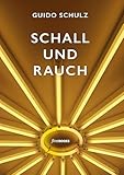 Schall und Rauch - Herausgeber: Alexander Broicher Guido Schulz Vorwort: Benjamin von Stuckrad-Barre Designer: Mo Tapprogge 