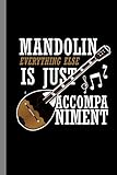 fender fm52e mandolin review  Mandolin Everything Else Is Just Accompaniment: Music Instrument Gift For Musicians (6\
