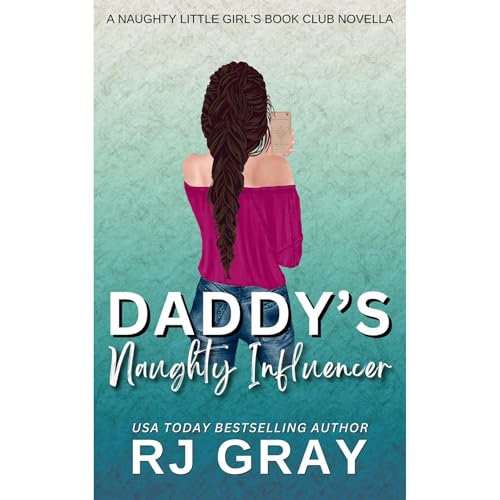 Daddy's Naughty Influencer Audiobook By RJ Gray cover art