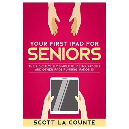 Your First iPad For Seniors: The Ridiculously Simple Guide to iPad 10.2 and Other iPads Running iPadOS 13 (English Edition)