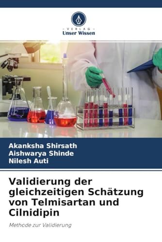Preisvergleich Produktbild Validierung der gleichzeitigen Schätzung von Telmisartan und Cilnidipin: Methode zur Validierung