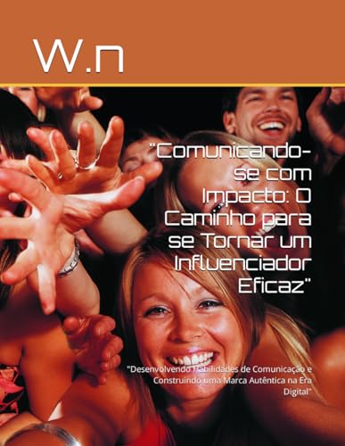 "Comunicando-se com Impacto: O Caminho para se Tornar um Influenc...