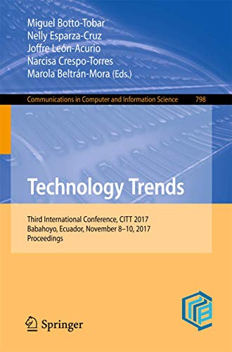Technology Trends: Third International Conference, CITT 2017, Babahoyo, Ecuador, November 8-10, 2017, Proceedings (Communications in Computer and Information Science, 798)