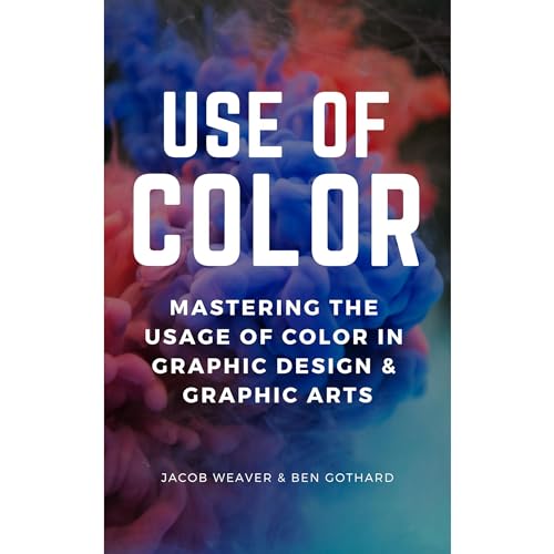 Mastering Color: Developing Your Use of Color in Graphic Design &amp;amp; Graphic Arts by Ben Gothard, Jacob Weaver episode artwork