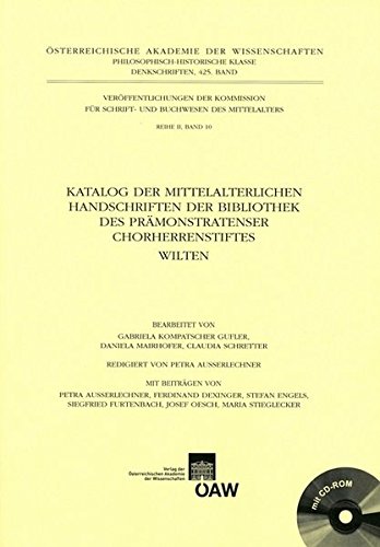 Katalog Der Mittelalterlichen Handschriften Der Bibliothek Des Pramonstratenser Chorherrenstiftes Wilten (Veroffentlichungen der Kommission fur Schrift- und Buchwesen des Mittelalters)
