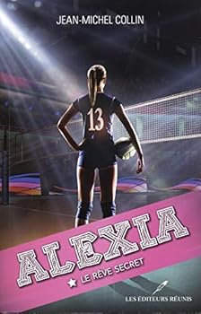 Le rêve secret - Book #1 of the Alexia