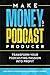 Price comparison product image Make Money As A Podcast Producer: Transform Your Podcasting Passion Into Profit: 10 (Make Money From Home)