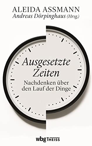 Ausgesetzte Zeiten: Nachdenken über den Lauf der Dinge (German Edition)