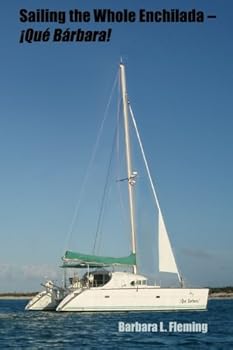 Paperback Sailing the Whole Enchilada--!Que Barbara! (Sailing ¡Qué Bárbara!) Book