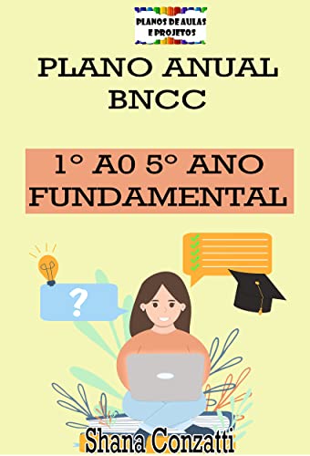 Plano Anual - 1° ao 5° ano do fundamental (Projetos Pedagógicos - BNCC)