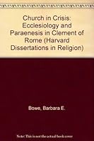 A Church in Crisis: Ecclesiology and Paraenesis in Clement of Rome 0800670779 Book Cover