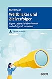 Weitblicker und Zielverfolger: Eigene Lebensziele bestimmen und erfolgreich umsetzen. Mit Online-Material - Harlich H. Stavemann 