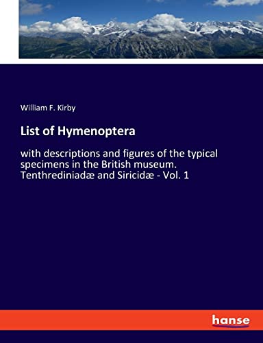 List of Hymenoptera: with descriptions and figures of the typical specimens in the British museum. Tenthrediniadæ and Siricidæ - Vol. 1