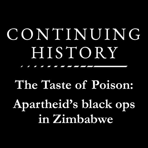 The Taste of Poison: Apartheid's black ops in Zimbabwe: Episode 1