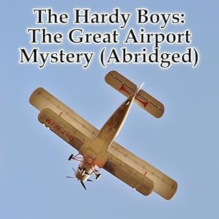 The Hardy Boys: The Great Airport Mystery (Abridged) cover art