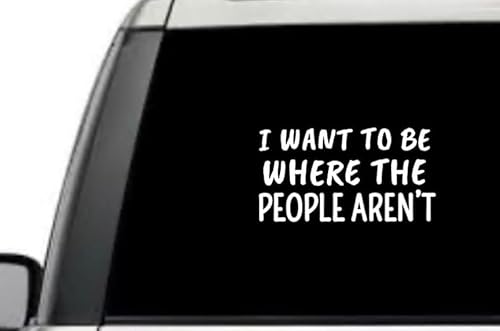 I Want to Be Where The People Arent Introvert Relationship Quote Window Laptop Vinyl Decal Decor Mirror Wall Bathroom Bumper Stickers for Car 5.5” Inch