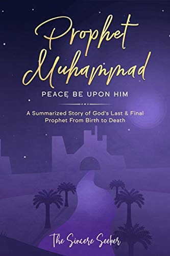 Seerah of Prophet Muhammad; Prophet Muhammad Biography; Prophet Muhammad Story from Birth to Death: Prophet Mohammed Book Peace be Upon Him; Hadith, Sunnah, ... of Islam | Islam Beliefs and Practices 4)