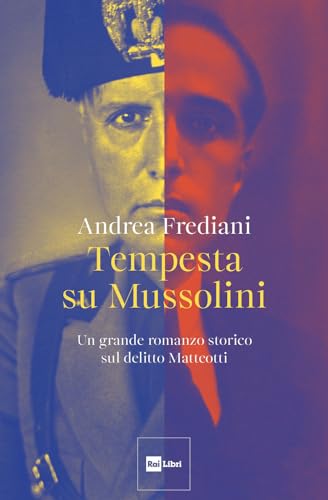 Tempesta su Mussolini. Un grande romanzo storico sul delitto Matteotti