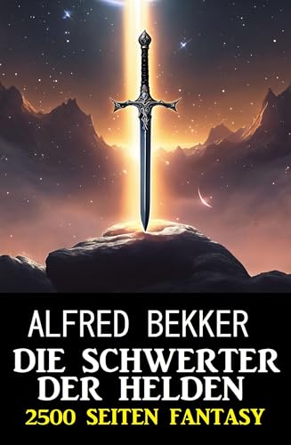 Die Schwerter der Helden: 2500 Seiten Fantasy