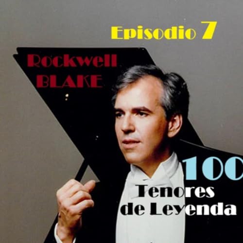 Episodio 7 - Rockwell Blake, el acr&oacute;bata del bel canto.