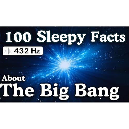 The Most Relaxing Facts About The Big Bang to Fall Asleep To &mdash; No Adverts - Sleepy Science Channel