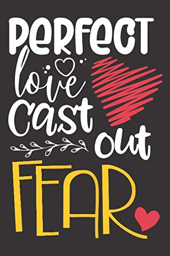 Perfect Love Casts Out Fear: Devotional Prayer Journal with Christian Daily Reflection List and Undated Prayer Notebook | Gratitude Workbook and Affirmation Planner for Women