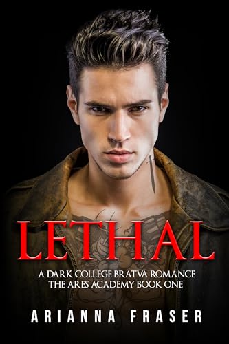 Lethal - A Dark College Bratva Romance: The Ares Academy Book One